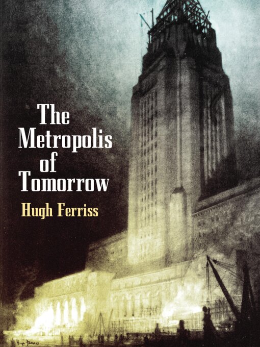 Title details for The Metropolis of Tomorrow by Hugh Ferriss - Available